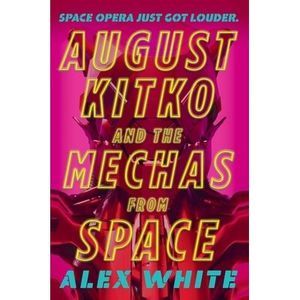 August Kitko and the Mechas from Space -- Alex White